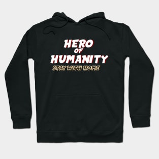 Hero of humanity Stay with Home Hoodie